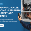 Why Annual Boiler Servicing Is Essential for Safety and Efficiency